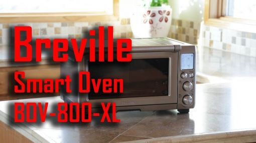 Breville (BOV800XL) Smart Oven - Breville BOV800XL Smart Oven Review